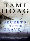Click here to view title details for Secrets to the Grave by Tami Hoag