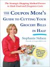 The Coupon Mom's Guide to Cutting Your Grocery Bills in Half