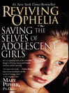 Click here to view title details for Reviving Ophelia by Mary Pipher
