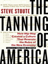 The Tanning of America: How Hip-Hop Created a Culture That Rewrote the Rules of the New Economy