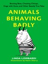 Click here to view title details for Animals Behaving Badly by Linda Lombardi