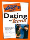 The Complete Idiot's Guide to Dating for Teens