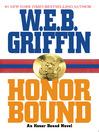 Click here to view title details for Honor Bound by W. E. B. Griffin