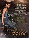 Click here to view title details for Nauti and Wild by Lora Leigh