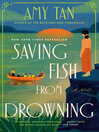 Click here to view title details for Saving Fish from Drowning by Amy Tan