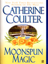 Click here to view title details for Moonspun Magic by Catherine Coulter