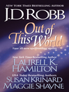 Click here to view title details for Out of this World by J. D. Robb