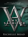 Click here to view title details for Last Sacrifice by Richelle Mead