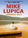 Click here to view title details for Summer Ball by Mike Lupica