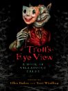 Click here to view title details for Troll's Eye View by Ellen Datlow