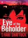 Click here to view title details for Eye of the Beholder by Shari Shattuck