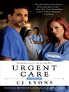 Urgent Care by C. J. Lyons