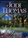 Click here to view title details for The Comforts of Home by Jodi Thomas