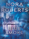 Click here to view title details for Blue Smoke by Nora Roberts