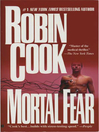 Click here to view title details for Mortal Fear by Robin Cook