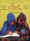 Three Cups of Tea: One Man's Journey to Change the World...One Child at a Time