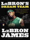 Click here to view title details for LeBron's Dream Team by LeBron James