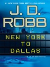 Click here to view title details for New York to Dallas by J. D. Robb