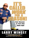 Click here to view title details for It's Called Work for a Reason! by Larry Winget