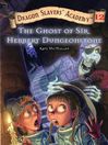 Click here to view title details for The Ghost of Sir Herbert Dungeonstone by Kate McMullan