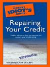 The Pocket Idiot's Guide to Repairing your Credit