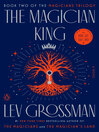 Click here to view title details for The Magician King by Lev Grossman
