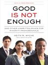 Click here to view title details for Good Is Not Enough by Keith R. Wyche