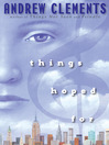 Click here to view title details for Things Hoped For by Andrew Clements