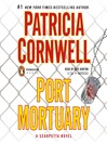 Click here to view title details for Port Mortuary by Patricia Cornwell