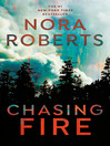Click here to view title details for Chasing Fire by Nora Roberts