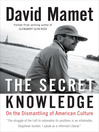 Click here to view title details for The Secret Knowledge by David Mamet