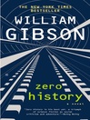 Click here to view title details for Zero History by William Gibson