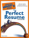 The Complete Idiot's Guide to the Perfect Resume
