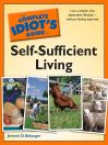 The Complete Idiot's Guide to Self-Sufficient Living