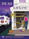 Click here to view title details for Dead and Kicking by Wendy Roberts