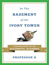 Click here to view title details for In the Basement of the Ivory Tower by Professor X