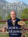 Click here to view title details for Known and Unknown by Donald Rumsfeld