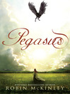 Click here to view title details for Pegasus by Robin McKinley