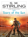 The Tears of the Sun By S. M. Stirling