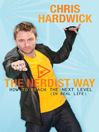 Click here to view title details for The Nerdist Way by Chris Hardwick