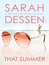 Click here to view title details for That Summer by Sarah Dessen