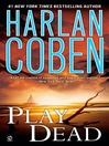 Click here to view title details for Play Dead by Harlan Coben