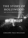 Click here to view title details for The Story of Hollywood by Gregory Paul Williams