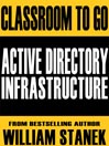 Active Directory Infrastructure Classroom-To-Go: Windows Server 2003 Edition