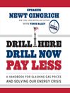 Click here to view title details for Drill Here, Drill Now, Pay Less by Newt Gingrich