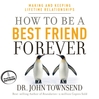 Click here to view title details for How to Be a Best Friend Forever by John Townsend