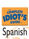 Click here to view title details for The Complete Idiot's Guide to Spanish by Linguistics Team