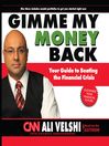 Gimme My Money Back: Your Guide to Beating the Financial Crisis
