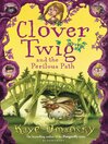 Click here to view title details for Clover Twig and the Perilous Path by Kaye Umansky