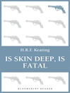 Click here to view title details for Is Skin Deep, Is Fatal by H. R. F. Keating